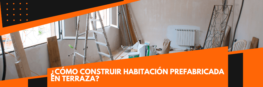 Cómo construir habitación prefabricada en terraza